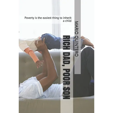 Rich Dad, Poor Son: Poverty is the easiest thing to inherit a child