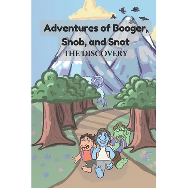 Adventures of Booger, Snob, and Snot: The Discovery