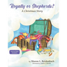 Royalty or Shepherds?: A Christmas Story