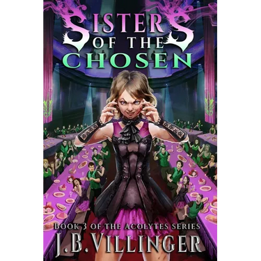Sisters of the Chosen: Book 3 of the Acolytes series