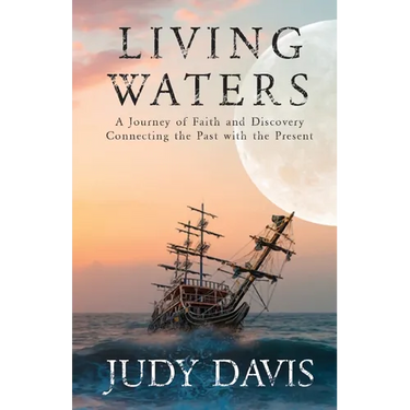 Living Waters: A Journey of Faith and Discovery Connecting the Past with the Present