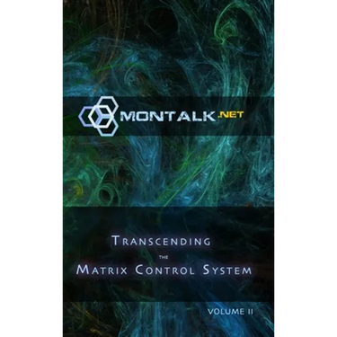 Transcending the Matrix Control System, Vol. 2: Physical Print Archive of Montalk.net