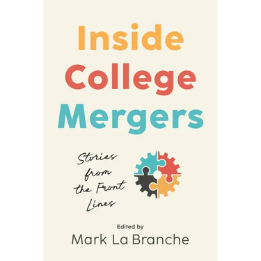 Inside College Mergers: Stories from the Front Lines