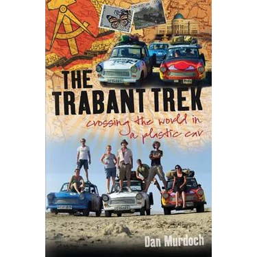 The Trabant Trek: Crossing the World in a Plastic Car