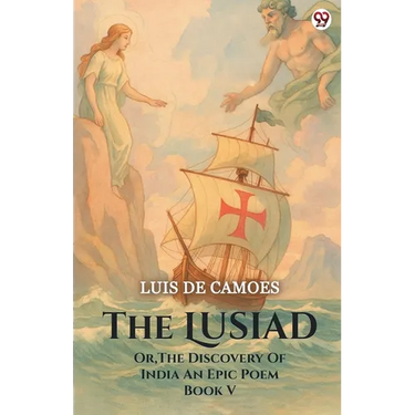 The Lusiad Or, The Discovery Of India An Epic Poem Book V