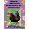 Skiddles Skedaddles: The Adventures of One Groovy Chicken