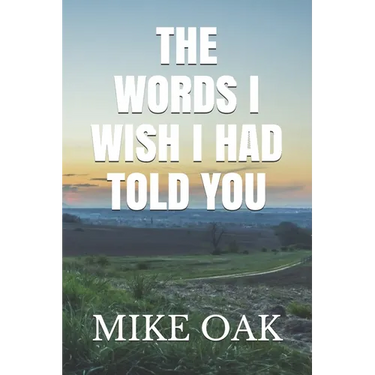 The words I wish I had told you: Meditations by a dying young man