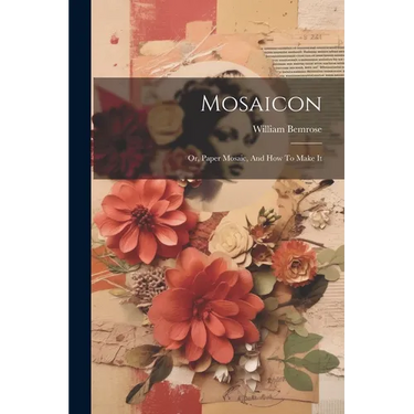 Mosaicon: Or, Paper Mosaic, And How To Make It