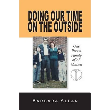 Doing Our Time on the Outside: One Prison Family of 2.5 Million