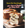 Savor the Sourdough: 100+ Discard Recipes for Every Baker