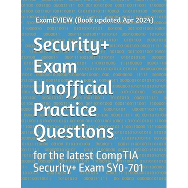 Security+ Exam Unofficial Practice Questions: for the latest CompTIA Security+ Exam