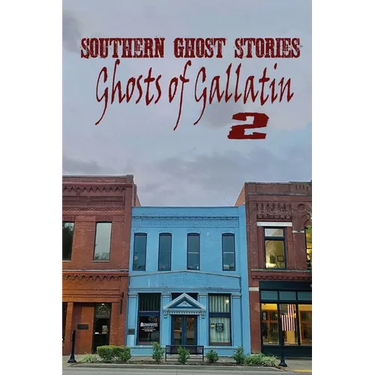 Southern Ghost Stories: Ghosts of Gallatin 2