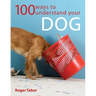 100 Ways to Understand Your Dog