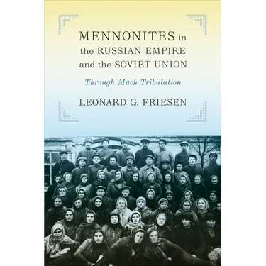 Mennonites in the Russian Empire and the Soviet Union: Through Much Tribulation