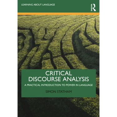 Critical Discourse Analysis: A Practical Introduction to Power in Language