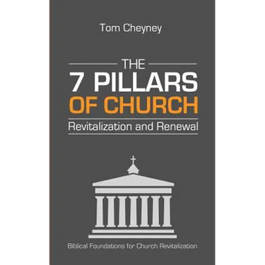 The Seven Pillars of Church Revitalization & Renewal