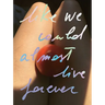 Like We Could Almost Live Forever