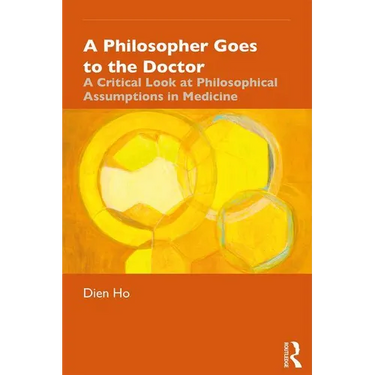 A Philosopher Goes to the Doctor: A Critical Look at Philosophical Assumptions in Medicine