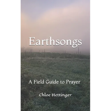 Earthsongs: A Field Guide to Prayer