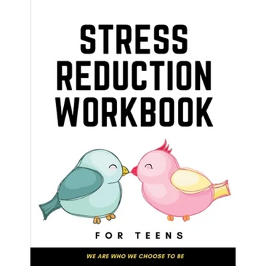Stress Reduction Workbook For Teens: Ideal and Perfect Gift Stress Reduction Workbook For Teens and Kids- Best gift for Son, Daughter, Boyfriend, Girl