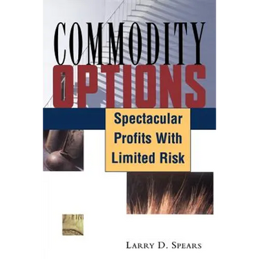Commodity Options: Spectacular Profits with Limited Risk