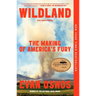 Wildland: The Making of America's Fury