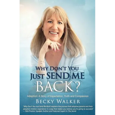 Why Don't You Just Send Me Back?: Adoption: A Story of Expectation, Truth and Compassion