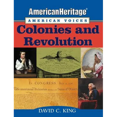 Americanheritage, American Voices: Colonies and Revolution