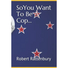 So You Want to Be a Cop?