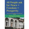 All People ask for Peace + Freedom = Prosperity: Moving from local conflicts to world peace and freedom