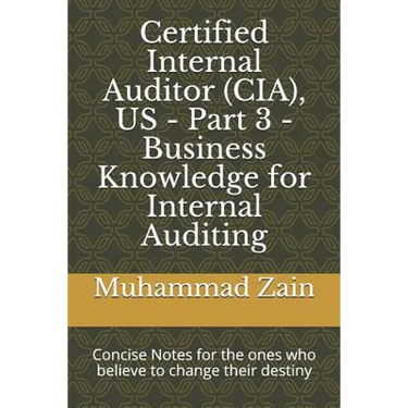 Certified Internal Auditor (CIA), US - Part 3 - Business Knowledge for Internal Auditing: CIA Part 3 - Business Knowledge for Internal Auditing