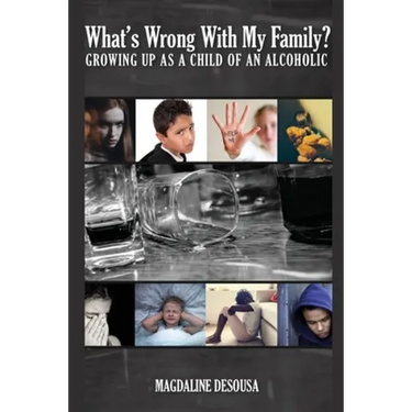 What's Wrong With My Family?: Growing Up in an Alcoholic Home