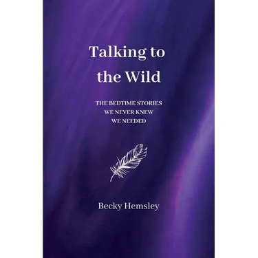 Talking to the Wild: The bedtime stories we never knew we needed