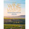 The Wine Lover's Bucket List: 1,000 Amazing Adventures in Pursuit of Wine