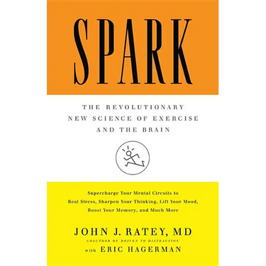 Spark: The Revolutionary New Science of Exercise and the Brain