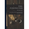 Steel Construction: A Text and Reference Book Covering the Design of Steel Framework for Buildings