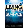 Living Beneath the Surface: My Journey Through Love, Loss, and Forgiveness
