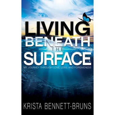 Living Beneath the Surface: My Journey Through Love, Loss, and Forgiveness