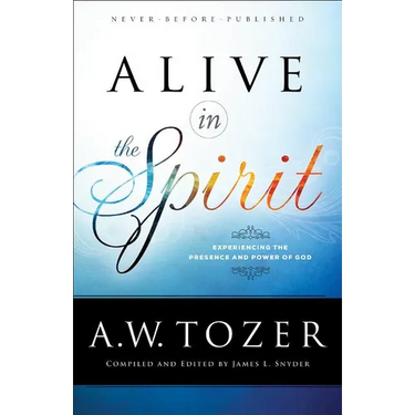 Alive in the Spirit: Experiencing the Presence and Power of God