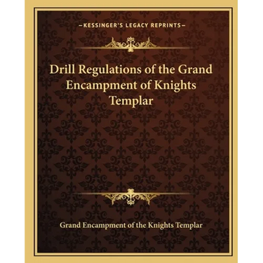 Drill Regulations of the Grand Encampment of Knights Templar