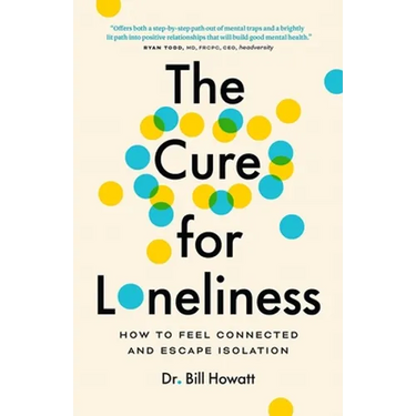 The Cure for Loneliness: How to Feel Connected and Escape Isolation