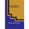 Noah Webster; American Men of Letters