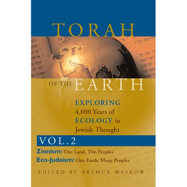 Torah of the Earth Vol 2: Exploring 4,000 Years of Ecology in Jewish Thought: Zionism & Eco-Judaism