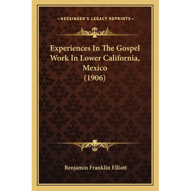 Experiences In The Gospel Work In Lower California, Mexico (1906)