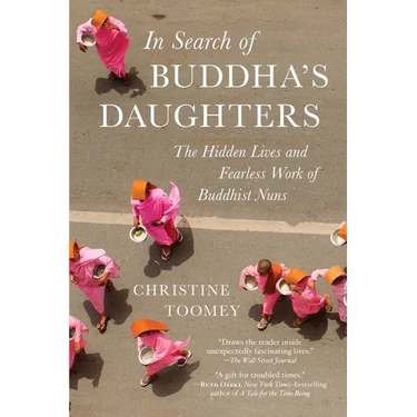 In Search of Buddha's Daughters: The Hidden Lives and Fearless Work of Buddhist Nuns