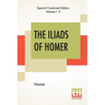 The Iliads Of Homer (Complete): Translated From The Greek By George Chapman