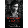 Now Comes the Dark