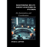 Mastering Multi-Agent Systems in Python: AI, Automation, and Coordination