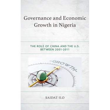 Governance and Economic Growth in Nigeria: The Role of China and the U.S. between 2001-2011