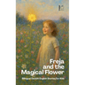 Freja and the Magical Flower: Bilingual Danish-English Stories for Kids